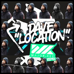 Dave - Location (Major Key Remix)[FREE DOWNLOAD]