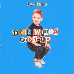 Dont Wanna Grow Up (Prod. by Super Duper)