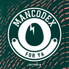 Mancodex - For Ya [BIRDFEED EXCLUSIVE]