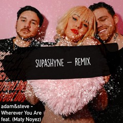 adam&steve - Wherever You Are feat. (Maty Noyes)[supashyne remix]