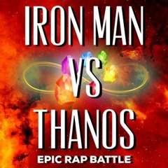 Iron Man Vs Thanos (Epic Rap Battle) By Daddyphatsnaps