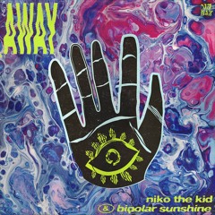 Niko The Kid & Bipolar Sunshine - Away