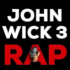 John Wick 3 Rap by Daddyphatsnaps