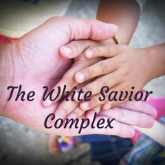 The White Savior Complex