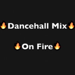 Dancehall Mix On Fire