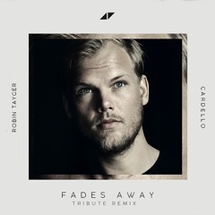 Avicii - Fades Away (Robin Tayger & Marcus Cardello Tribute Remix)