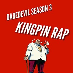 Daredevil Season 3 Kingpin Rap by Daddyphatsnaps