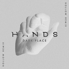 HANDS - Dark Place (Hollow Remix)