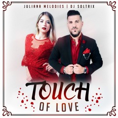 DJ Soltrix Ft. Juliana Melodies - Touch Of Love