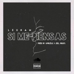 Si Me Piensas (Prod. Gvncole & Joel Beats)