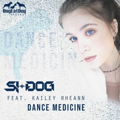 Dance Medicine Si-Dog Ft. Kailey Rheann -  (OUT NOW ON BEATPORT)