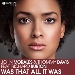 John Morales & Thommy Davis ft. Richard Burton_Was That All it Was_DJ Spen Edit