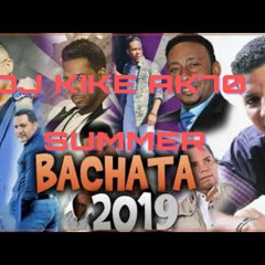 BACHATA SUMMER PARTY REMIX By DJ KIKE AK70 06-26-2019