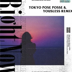 DJ CHARI & DJ TATSUKI - Right Now Feat. KEIJU & YZERR (Tokyo Pose Posse & Yousless Remix)