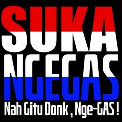 SUKA NGEGAS