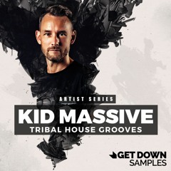 Get Down Samples Presents Kid Massive Tribal House Grooves [OUT NOW]