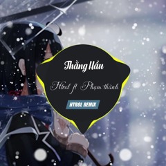 Thằng Hầu -  Nhật Phong (Htrol ft. Phạm Thành Remix)