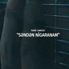 Kamil Samedli - Səndən Nigaranam 2018
