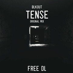 BLKOUT - Tense (Original Mix)*dl in desc*