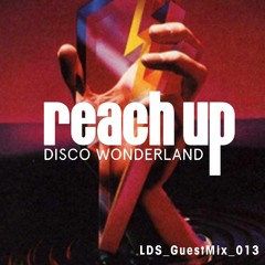 Reach Up Disco Wonderland - LDS GuestMix 013