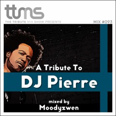 #093 A Tribute To DJ Pierre - mixed by Moodyzwen