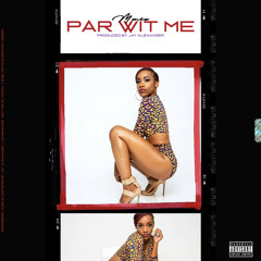 Par Wit Me prod. x Jay Alexander