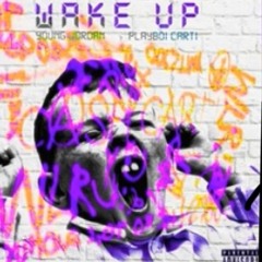 Young Jordan & Playboi Carti - Wake Up