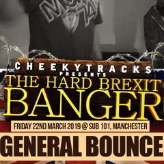 General Bounce live @ Cheeky Tracks Hard Brex!t Banger, Sub 101 Manchester  - 22nd March 2019