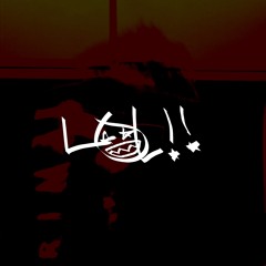 LOL!! (feat. SLAYK & NoEra)[prod. by kushadelic!!]