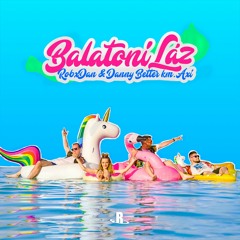 RobxDan & Danny Better - Balatoni Láz (Km. AXI)