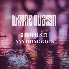 Wayne Duggan 27/6/2019   3 Hour Set Anything Goes