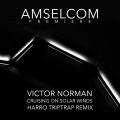 Premiere: Victor Norman - Cruising On Solar Winds - Harro Triptrap's Cruising Down To Earth Mix