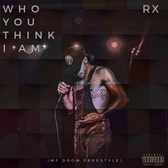 Who You Think I Am (MF DOOM Freestyle)