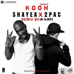 Tupac x Shayea - Kooh ( Remix By A-Kafi )