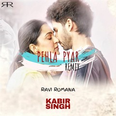 Pehla Pyaar Remix - Ravi Romana | Kabir Singh | Armaan Malik
