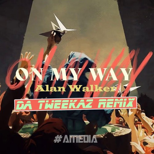 Stream Alan Walker - On My Way (Da Tweekaz Remix)| Official Music by aMedia  ♪ | Listen online for free on SoundCloud