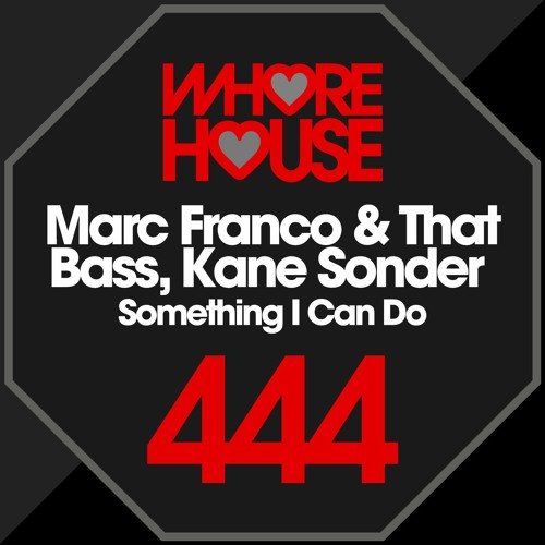 Marc Franco & That Bass, Kane Sonder - Something I Can Do (Original Mix)RELEASED 12.07.19