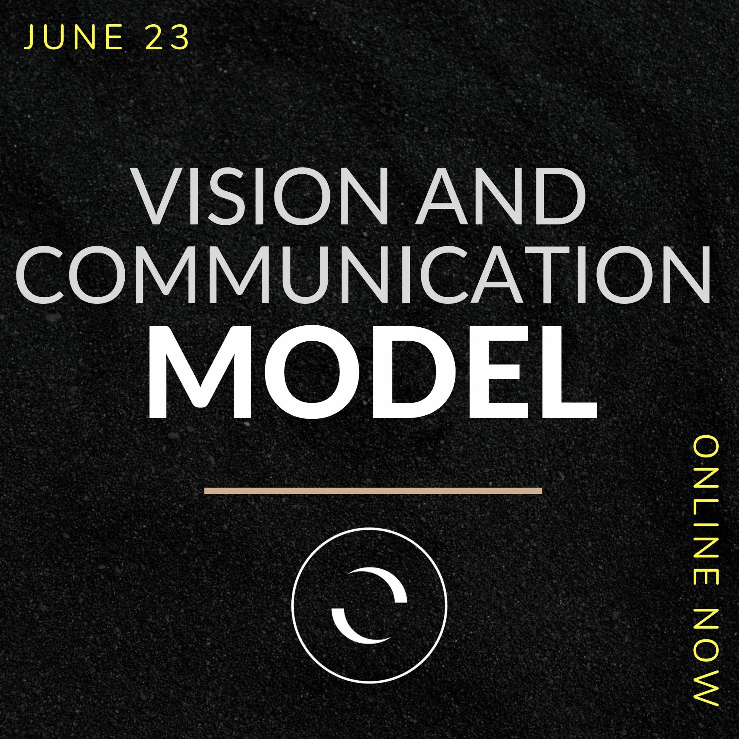 Our Vision And Communication Model. Justin Box // 23.06.19