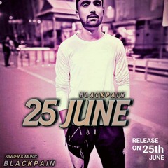 25 June | Blackpain | Jatinder Badshahpuria | Warrior Production