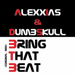 Alexxias & Dumbskull - Bring That Beat (Original Mix)