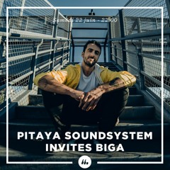 Pitaya Soundsystem #4 w/ Biga