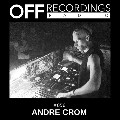 OFF Recordings Radio #56 with Andre Crom