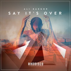 Ali Bakgor - Say Its Over