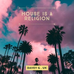 DAVEY-G  - House Is A Religion ( free download )