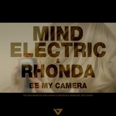 Mind Electric & Rhonda - Be my Camera (DAZZ Remix)