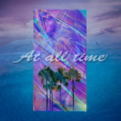 At All Time! (Prod by. Edwin)
