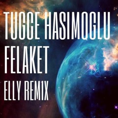 Tuğçe Haşimoglu - Felaket (Elly Remix)