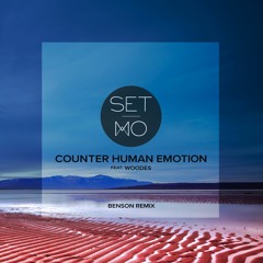 Counter Human Emotion Feat. Woodes (Benson Remix)