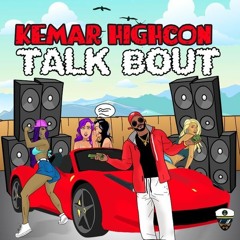 Kemar Highcon - Talk Bout  [We Dem Gal A Talk Bout]