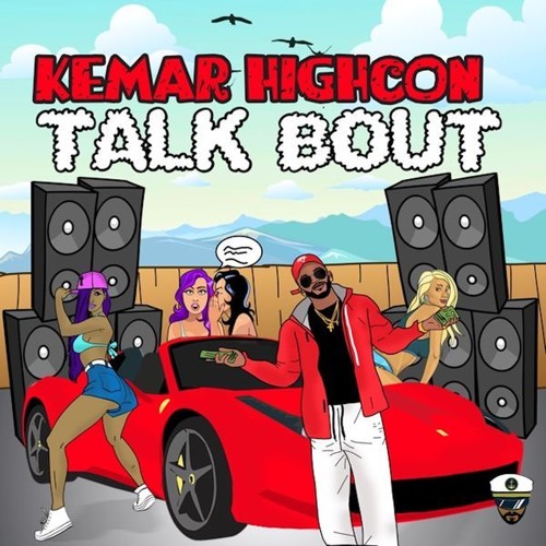 Kemar Highcon - Talk Bout  [We Dem Gal A Talk Bout]